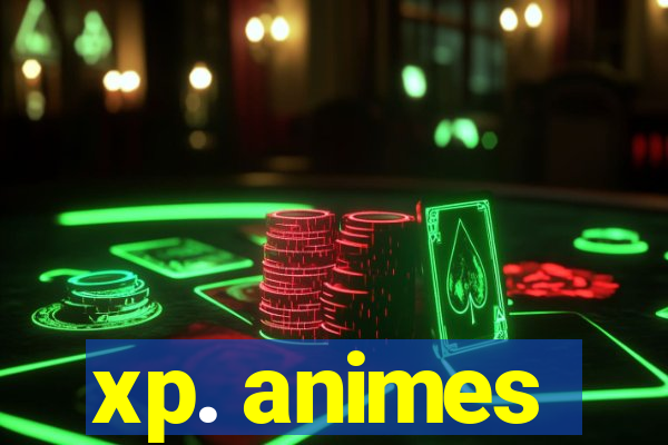 xp. animes